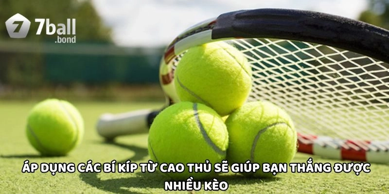 Áp dụng các bí kíp từ cao thủ sẽ giúp bạn thắng được nhiều kèo