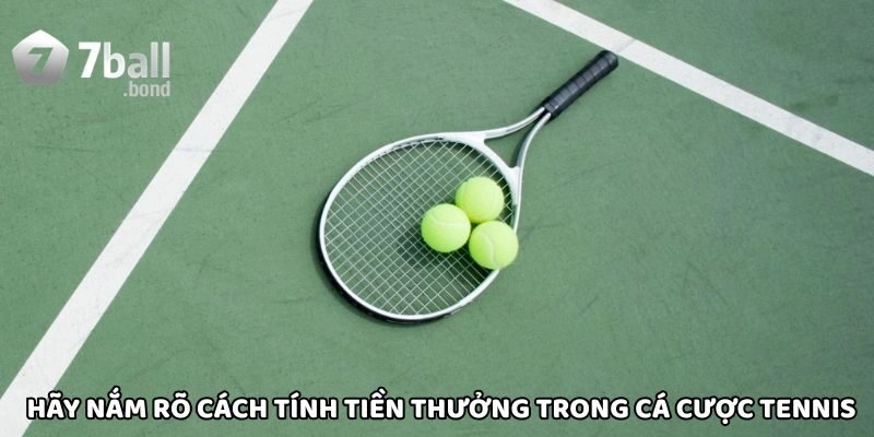 Hãy nắm rõ cách tính tiền thưởng trong Cá Cược Tennis